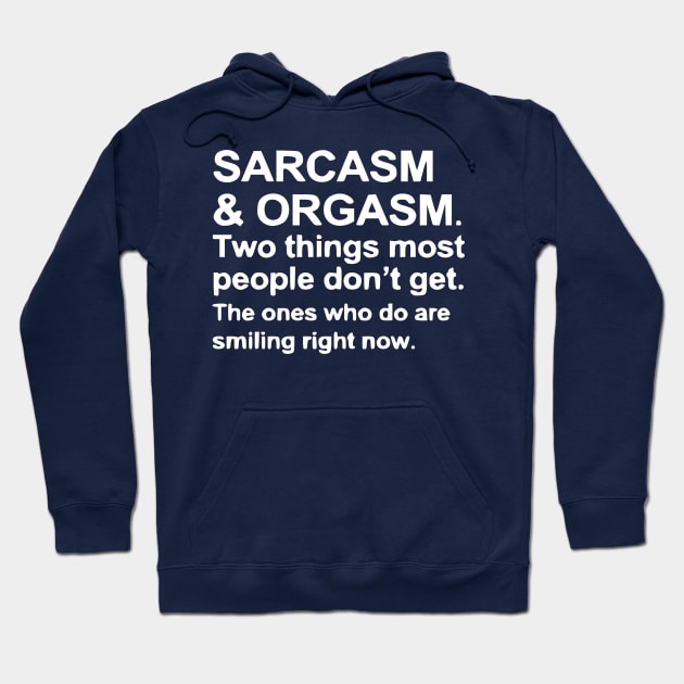 Funny Saying - Sarcasm and Orgasm Hoodie by Humorable